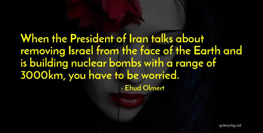 President Of Iran Quotes By Ehud Olmert President Of Iran Quotes By Ehud Olmert