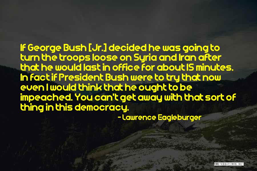 President Of Iran Quotes By Lawrence Eagleburger President Of Iran Quotes By Lawrence Eagleburger
