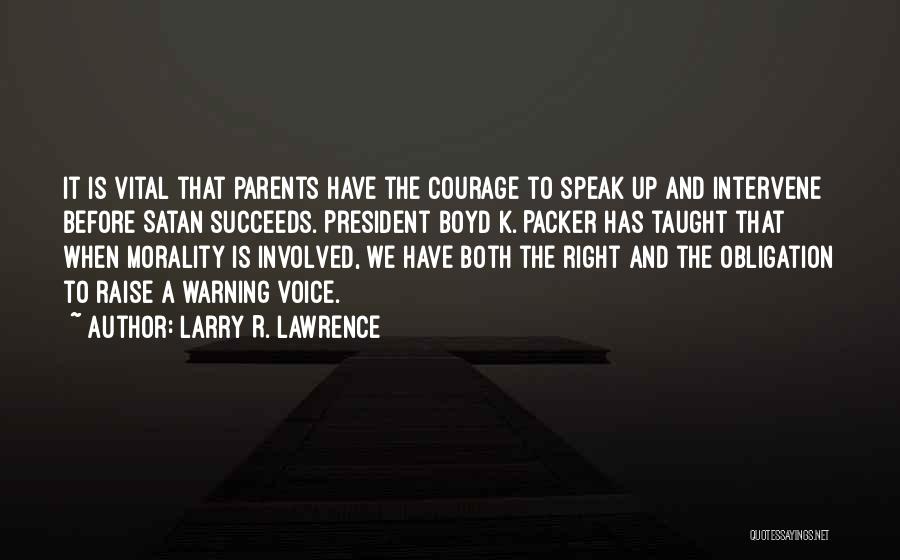 President Packer Quotes By Larry R. Lawrence