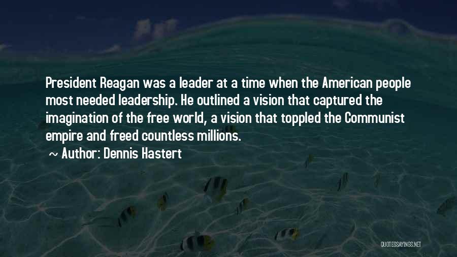 President Reagan Best Quotes By Dennis Hastert