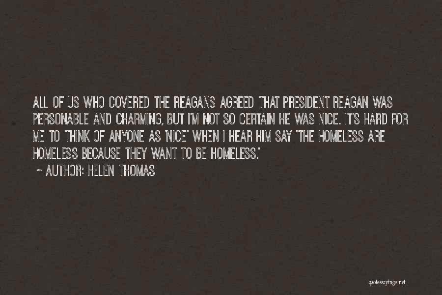 President Reagan Best Quotes By Helen Thomas