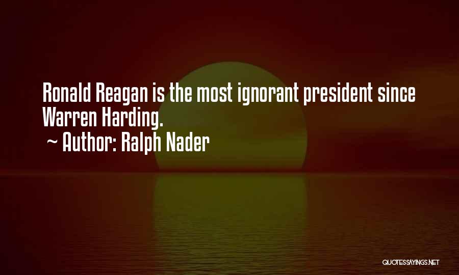 President Reagan Best Quotes By Ralph Nader