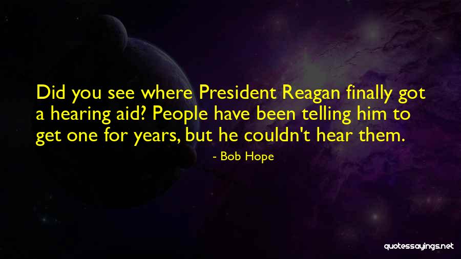 President Reagan Funny Quotes By Bob Hope