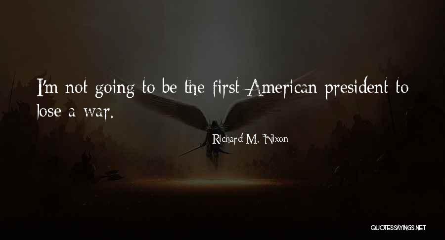 President Richard Nixon Quotes By Richard M. Nixon President Richard Nixon Quotes By Richard M. Nixon
