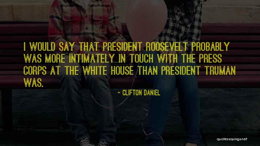 President Truman Quotes By Clifton Daniel President Truman Quotes By Clifton Daniel