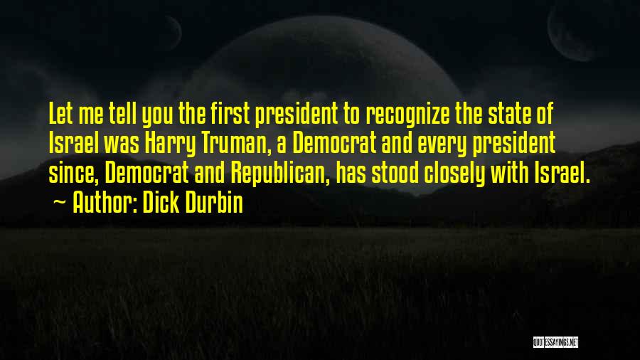 President Truman Quotes By Dick Durbin