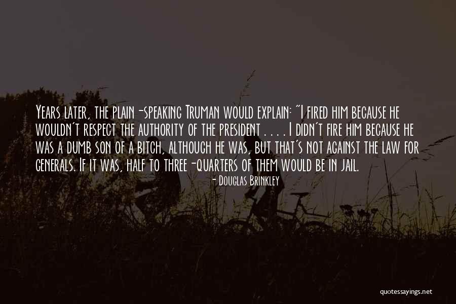 President Truman Quotes By Douglas Brinkley President Truman Quotes By Douglas Brinkley