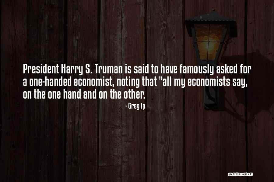 President Truman Quotes By Greg Ip President Truman Quotes By Greg Ip