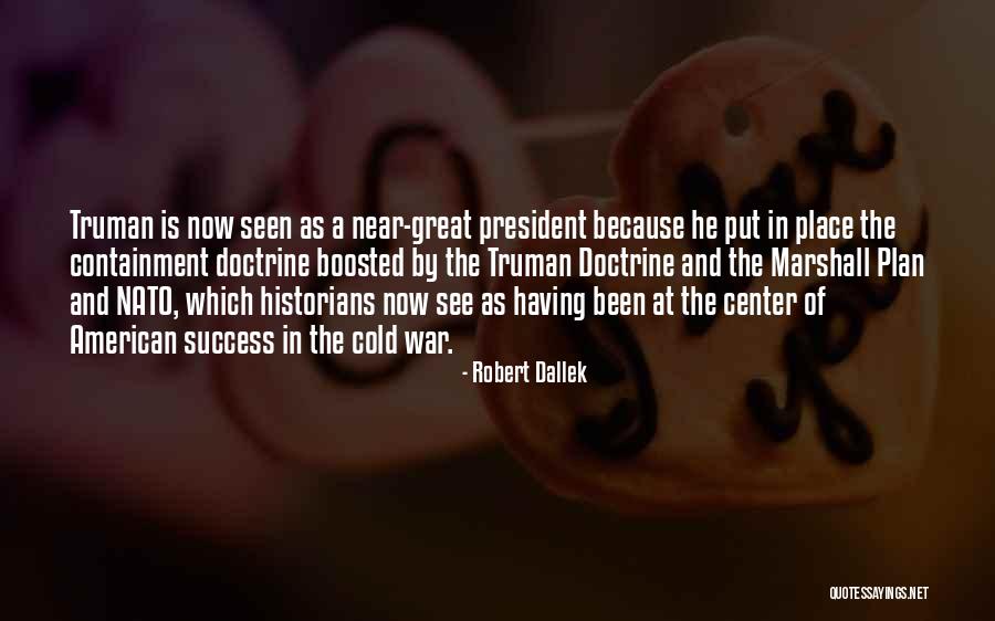 President Truman Quotes By Robert Dallek President Truman Quotes By Robert Dallek