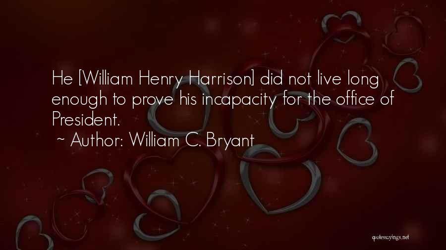 President William Henry Harrison Quotes By William C. Bryant