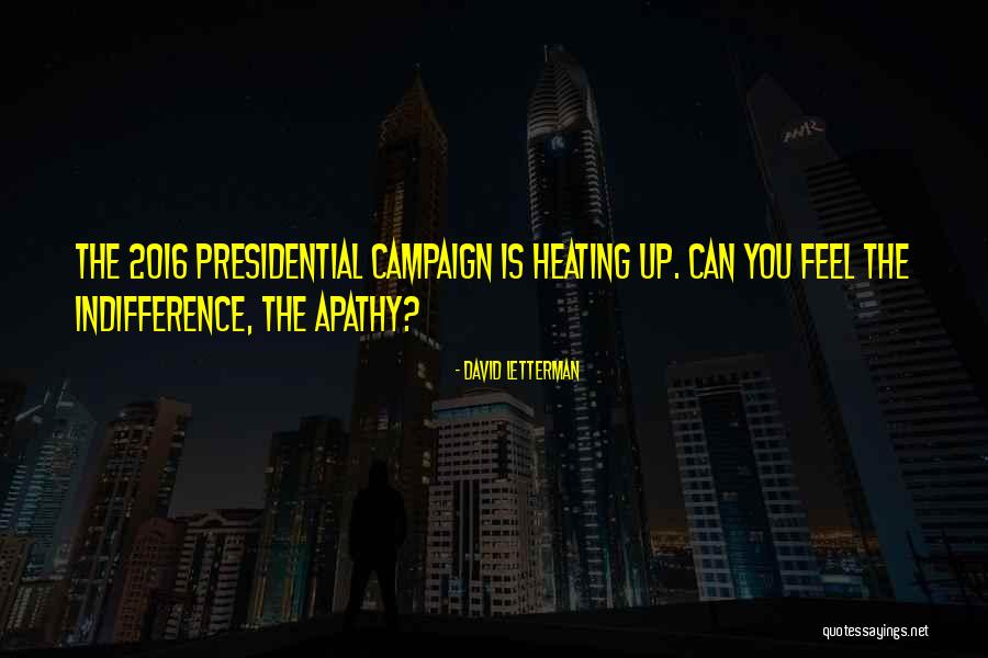 Presidential Campaign Quotes By David Letterman Presidential Campaign Quotes By David Letterman