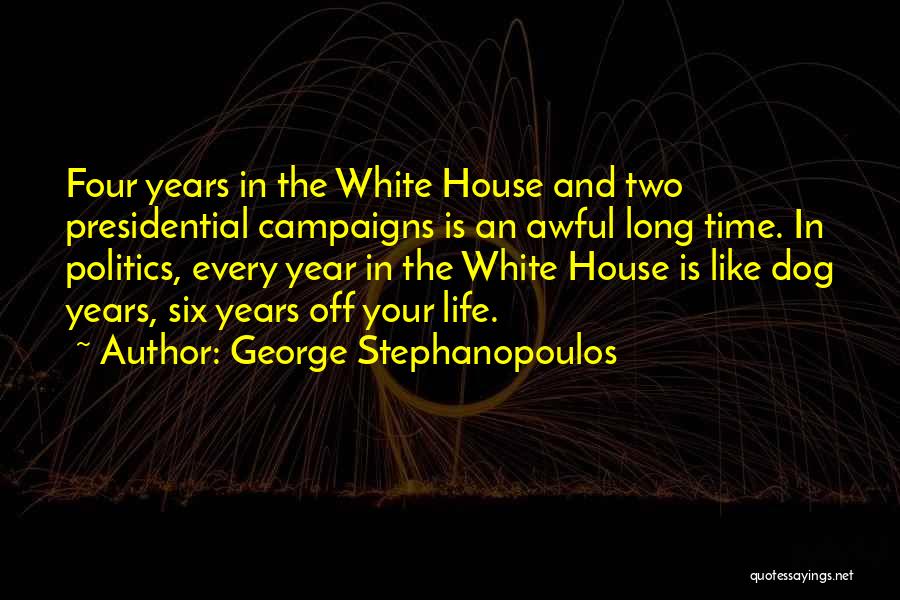 Presidential Campaigns Quotes By George Stephanopoulos