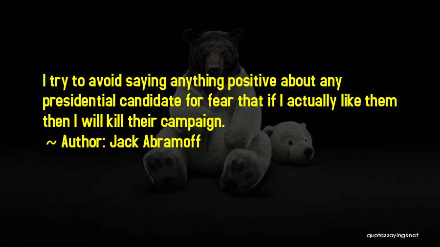 Presidential Campaigns Quotes By Jack Abramoff