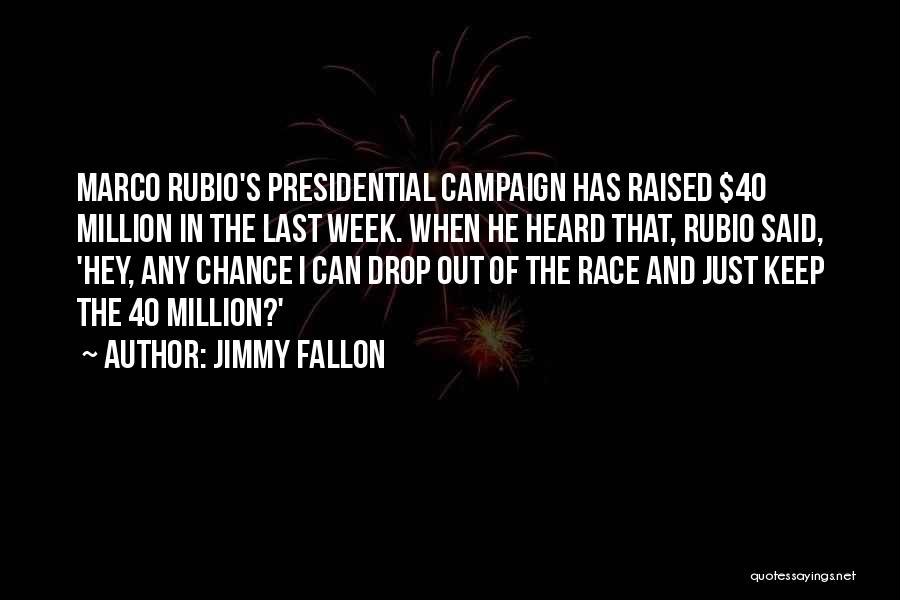 Presidential Campaigns Quotes By Jimmy Fallon