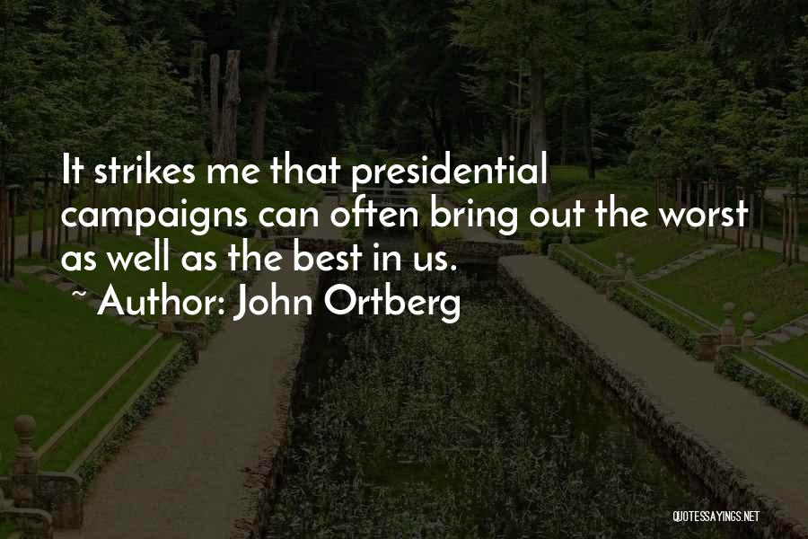 Presidential Campaigns Quotes By John Ortberg