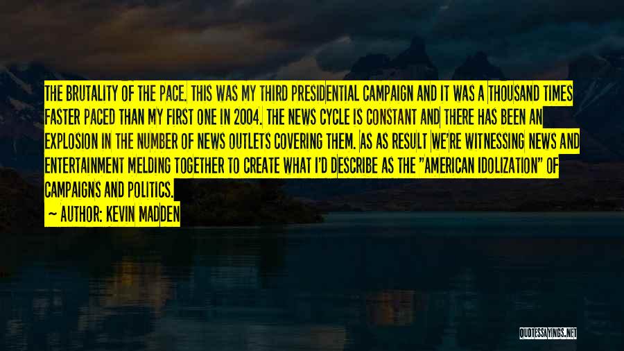 Presidential Campaigns Quotes By Kevin Madden