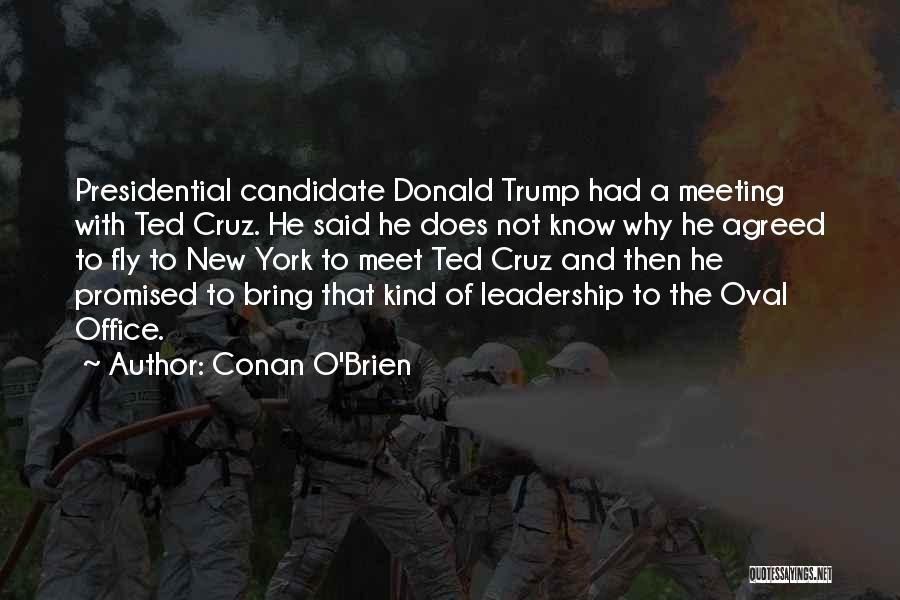 Presidential Candidate Quotes By Conan O'Brien