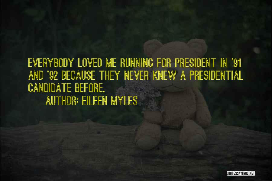 Presidential Candidate Quotes By Eileen Myles