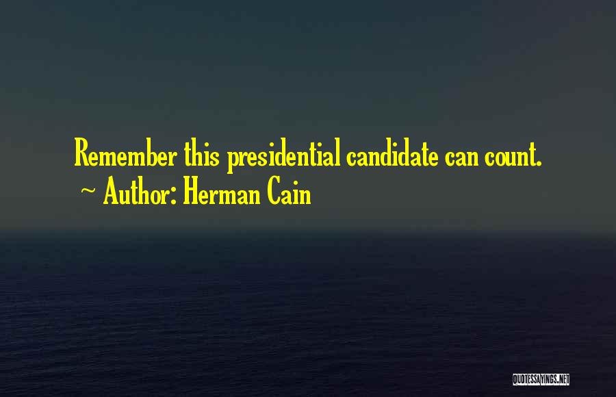 Presidential Candidate Quotes By Herman Cain