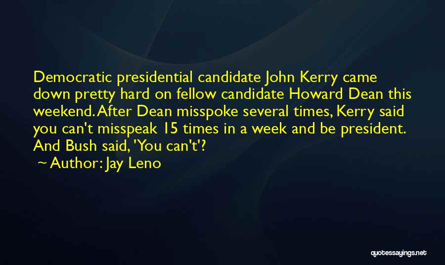 Presidential Candidate Quotes By Jay Leno