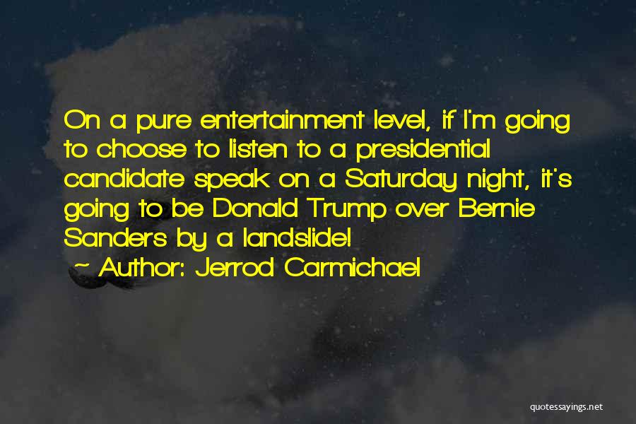 Presidential Candidate Quotes By Jerrod Carmichael