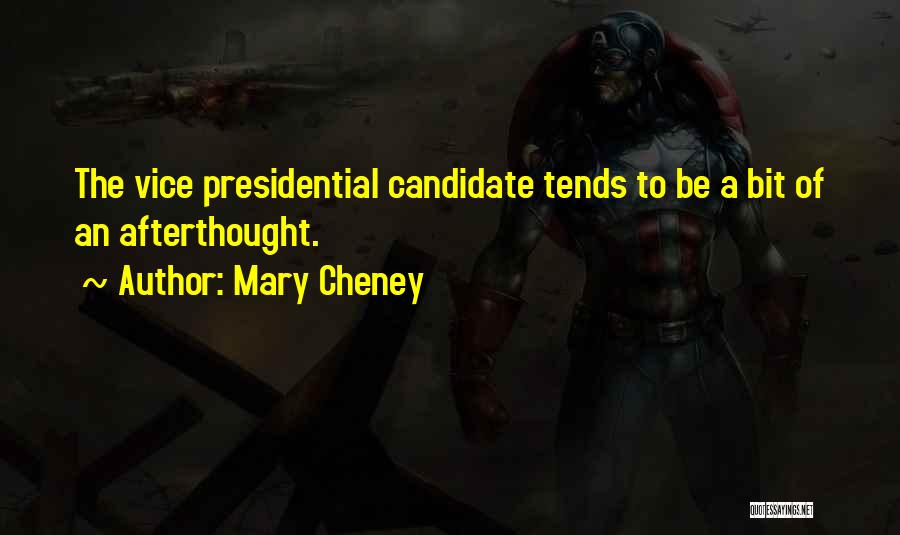 Presidential Candidate Quotes By Mary Cheney