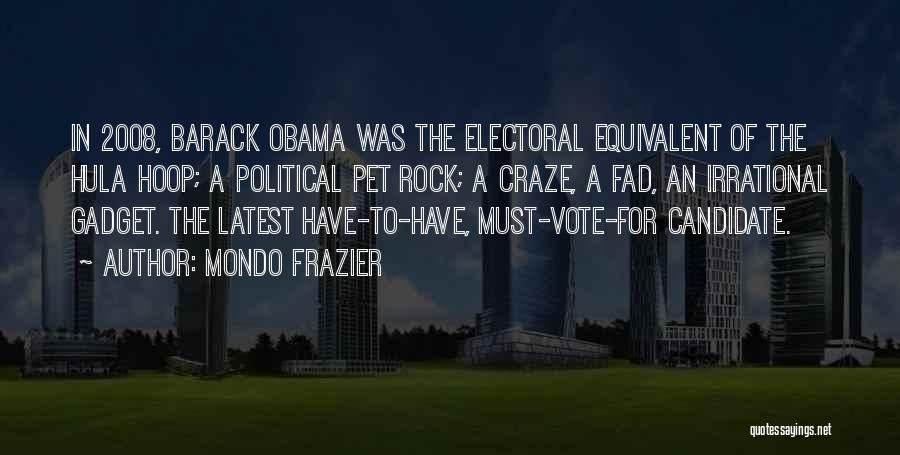 Presidential Candidate Quotes By Mondo Frazier