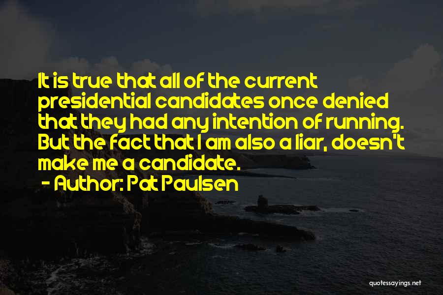 Presidential Candidate Quotes By Pat Paulsen