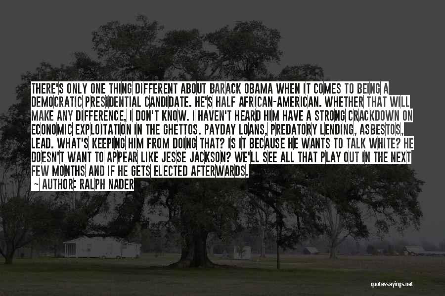 Presidential Candidate Quotes By Ralph Nader