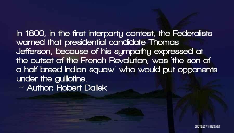 Presidential Candidate Quotes By Robert Dallek