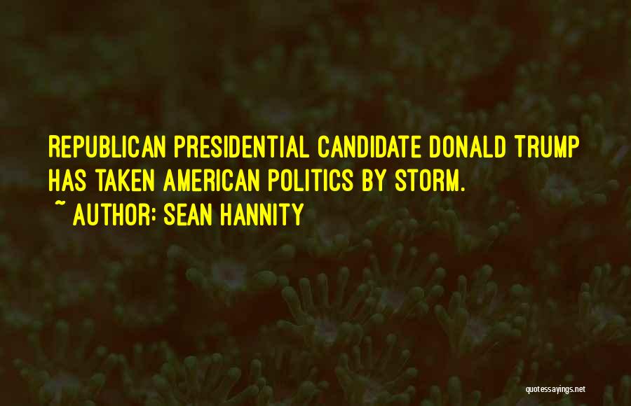 Presidential Candidate Quotes By Sean Hannity