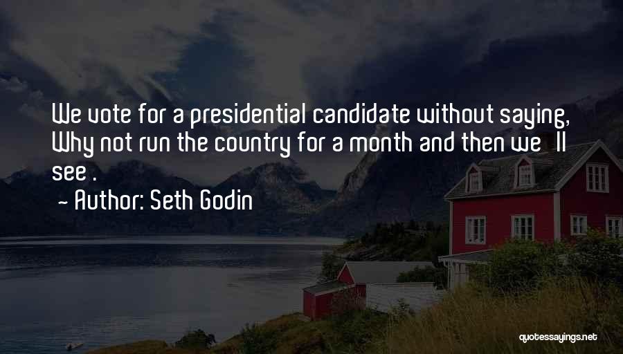 Presidential Candidate Quotes By Seth Godin