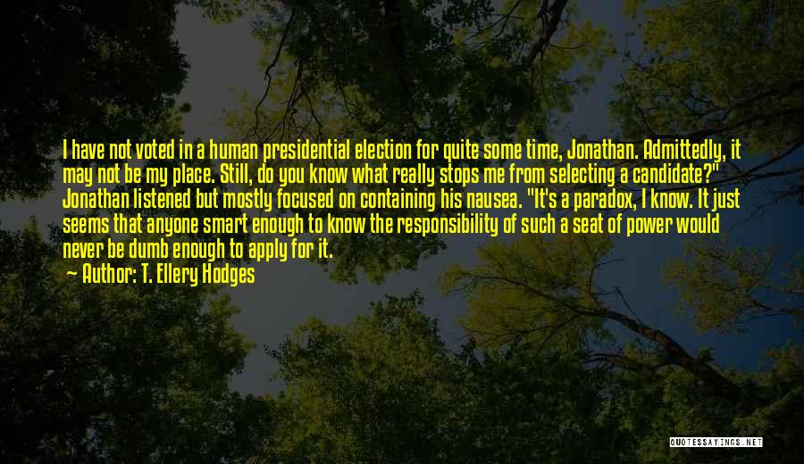 Presidential Candidate Quotes By T. Ellery Hodges