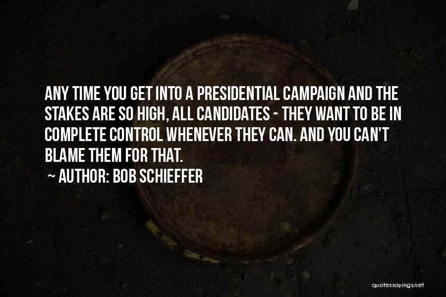 Presidential Candidates Quotes By Bob Schieffer