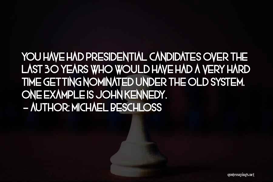 Presidential Candidates Quotes By Michael Beschloss