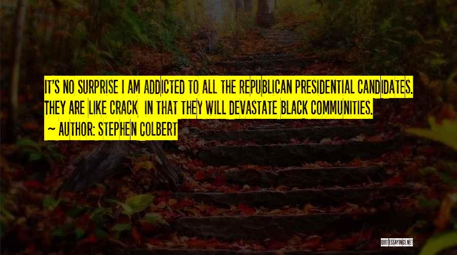 Presidential Candidates Quotes By Stephen Colbert