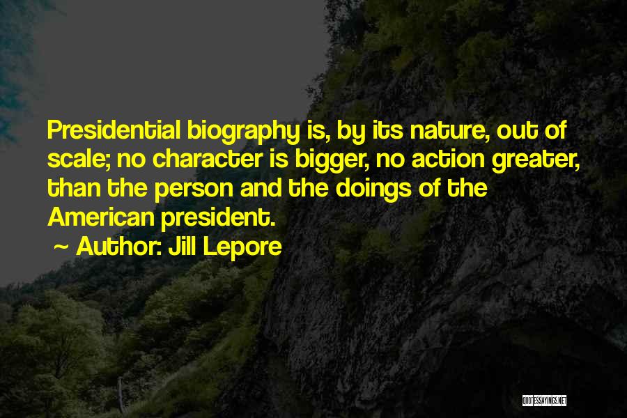 Presidential Character Quotes By Jill Lepore