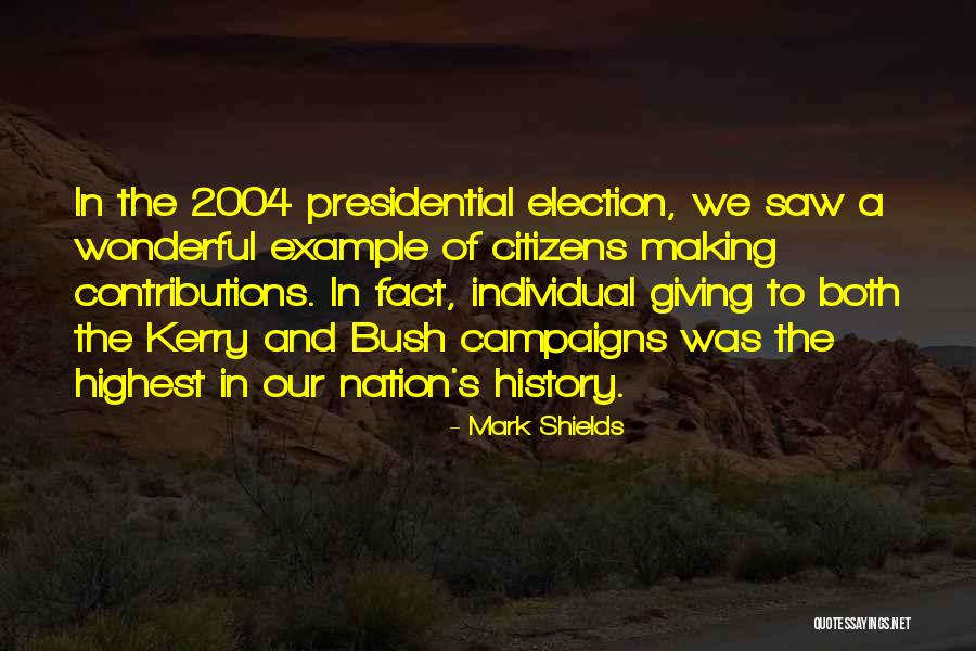 Presidential Election Campaigns Quotes By Mark Shields Presidential Election Campaigns Quotes By Mark Shields