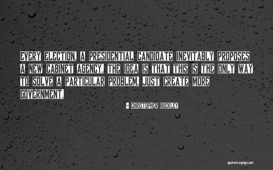 Presidential Government Quotes By Christopher Buckley Presidential Government Quotes By Christopher Buckley