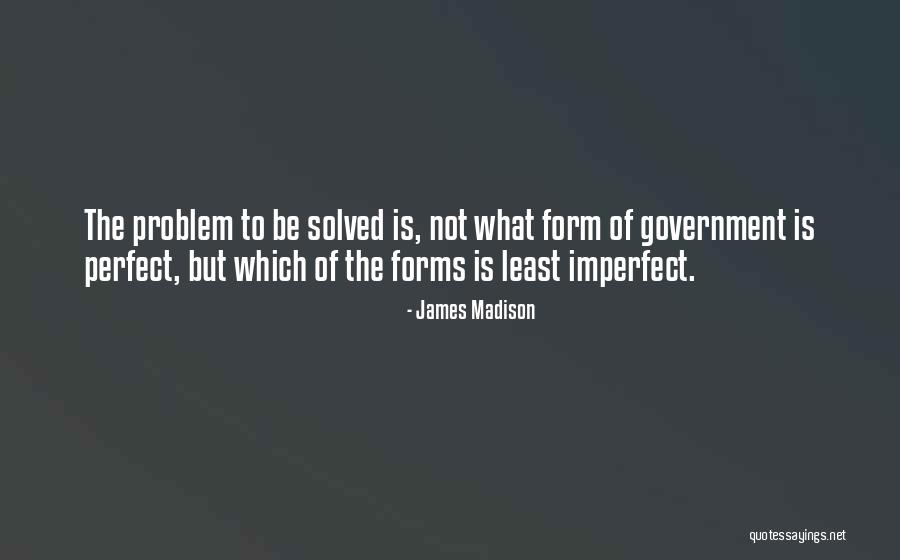 Presidential Government Quotes By James Madison Presidential Government Quotes By James Madison