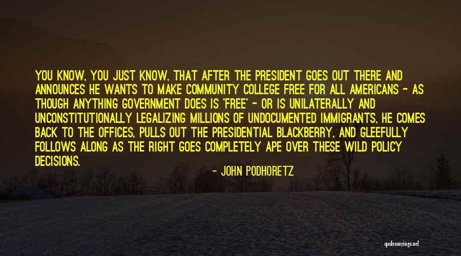Presidential Government Quotes By John Podhoretz Presidential Government Quotes By John Podhoretz