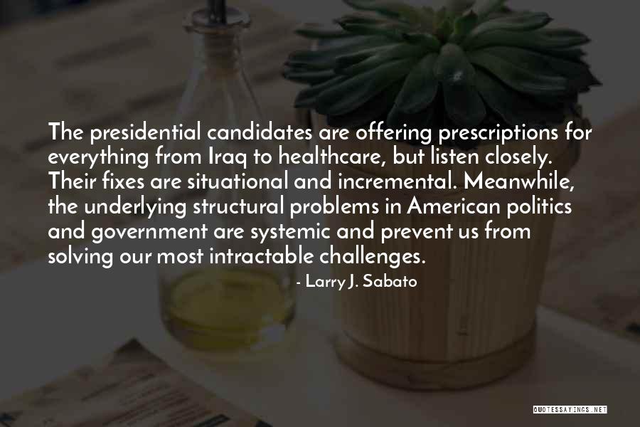 Presidential Government Quotes By Larry J. Sabato Presidential Government Quotes By Larry J. Sabato