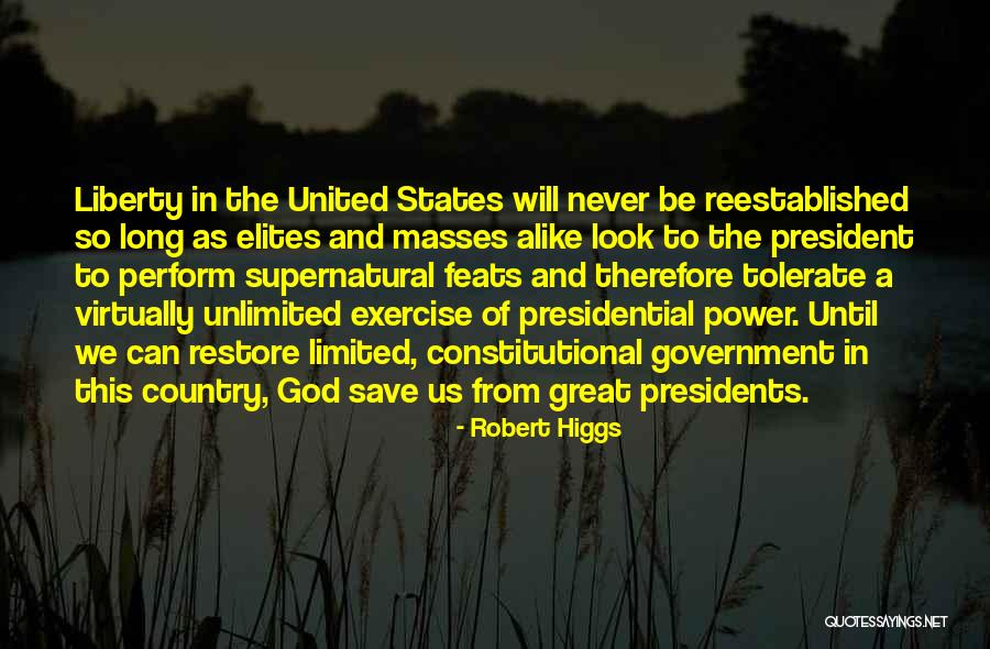 Presidential Government Quotes By Robert Higgs Presidential Government Quotes By Robert Higgs