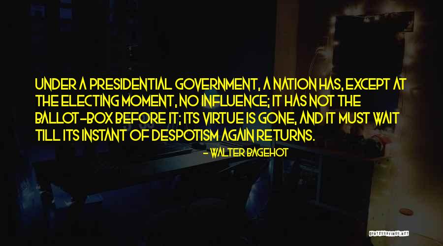 Presidential Government Quotes By Walter Bagehot Presidential Government Quotes By Walter Bagehot