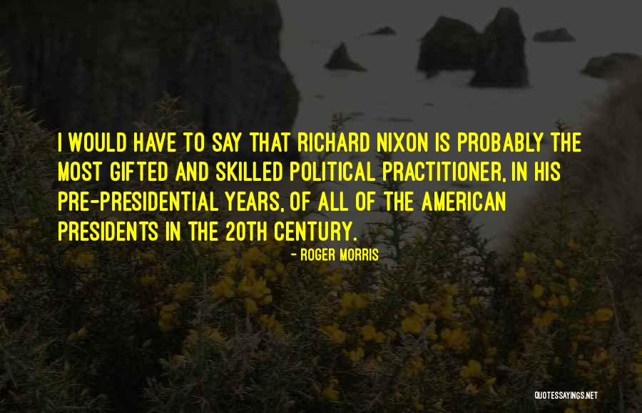 Presidential Political Quotes By Roger Morris Presidential Political Quotes By Roger Morris