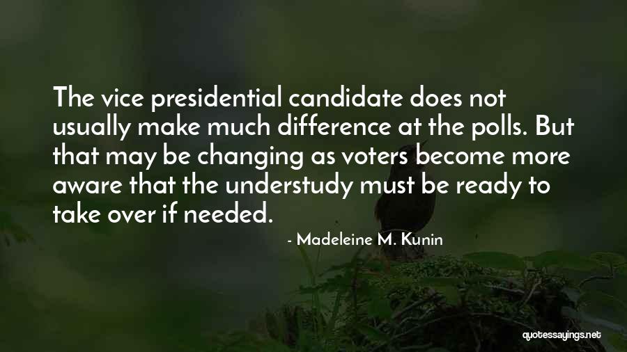 Presidential Polls Quotes By Madeleine M. Kunin Presidential Polls Quotes By Madeleine M. Kunin