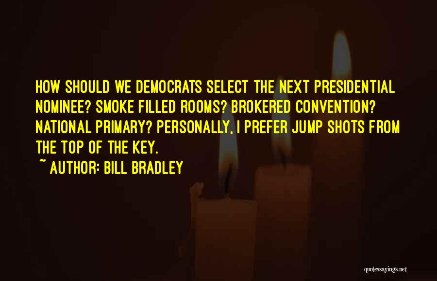 Presidential Quotes By Bill Bradley