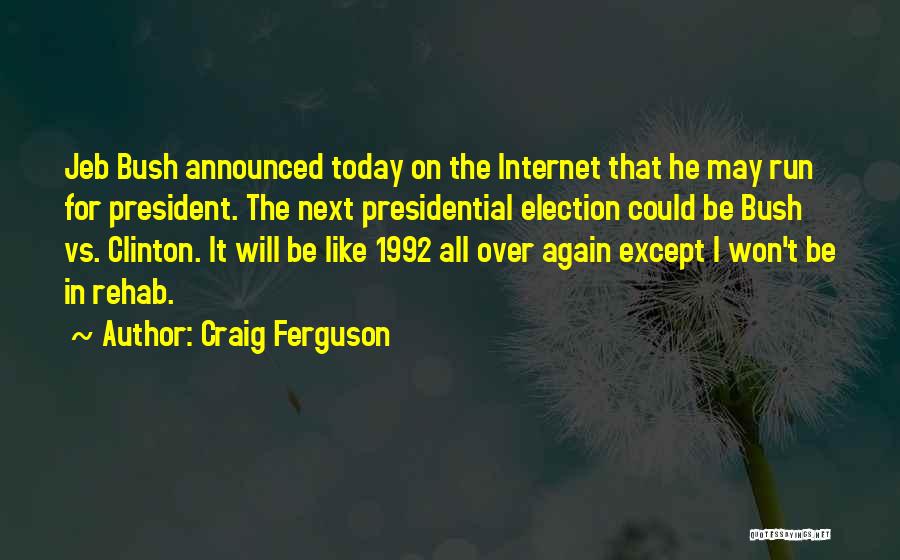 Presidential Quotes By Craig Ferguson