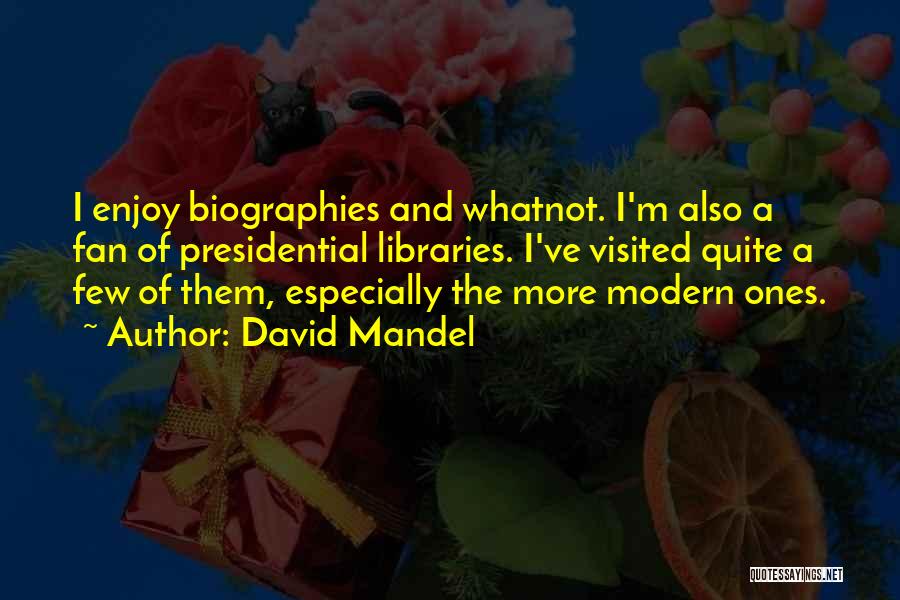 Presidential Quotes By David Mandel