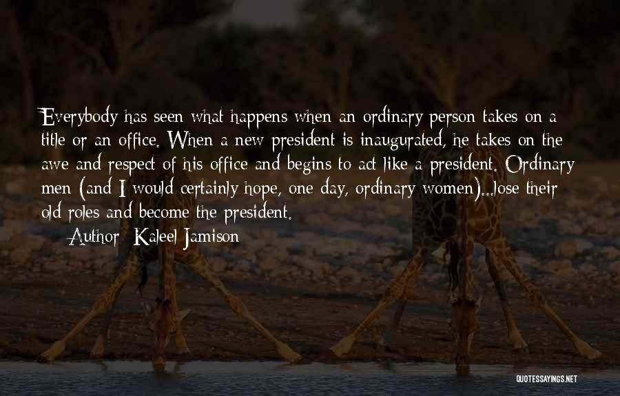 Presidential Respect Quotes By Kaleel Jamison